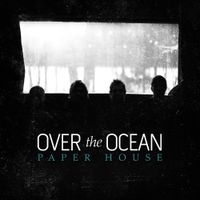 Over The Ocean - Paper House