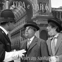 Edda E Marok - Noio; Volevam Suonar.