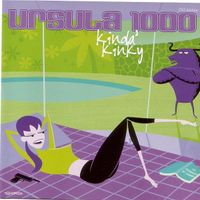 Ursula 1000 - Kinda Kinky
