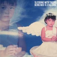 Sledding With Tigers - Being Nice Is Still Cool