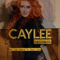 Caylee Hammack - If It Wasn&rsquo;t For You
