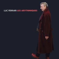 Luc Ferrari - Les arythmiques