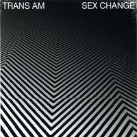 Trans Am - Sex Change