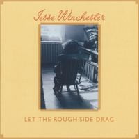Jesse Winchester - Let the Rough Side Drag