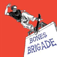 Bones Brigade - I Hate Myself When I'm Not Skateboarding