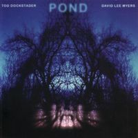 Tod Dockstader & David Lee Myers - Pond