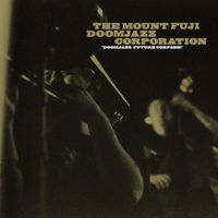 The Mount Fuji Doomjazz Corporation - Doomjazz Future Corpses!