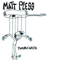 Matt Pless - Tumbleweed