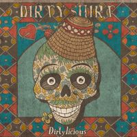 Dirty Shirt - Dirtylicious