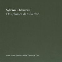 Sylvain Chauveau - Des Plumes Dans La T&ecirc;te
