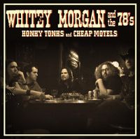Whitey Morgan & The 78's - Honky Tonks and Cheap Motels