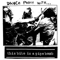 This Bike Is A Pipe Bomb - Dance Party With...