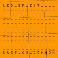 Led Er Est - Dust On Common