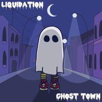 Liquidation - Ghost Town