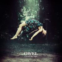 OWEL - I Dread The Night