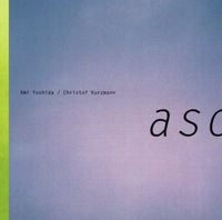 Ami Yoshida / Christof Kurzmann - a s o