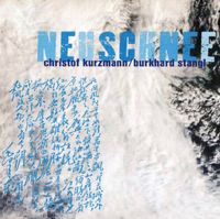 Burkhard Stangl / Christof Kurzmann - Neuschnee