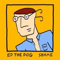 Ed The Dog - Shame