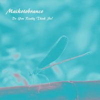 Maikotobranco - Do You Really Think So?