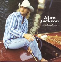 Alan Jackson - Everything I Love