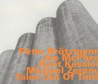 Peter Br&ouml;tzmann, Joe McPhee, Kent Kessler & Michael Zerang - Tales Out of Time