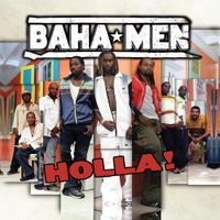 Baha Men - Holla!