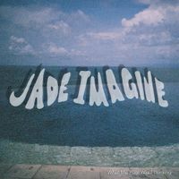 Jade Imagine - What the Fuck Was I Thinking