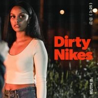 Ruth B. - &lrm;Dirty Nikes