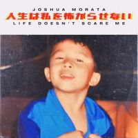 Joshua Morata - Life Doesn't Scare Me