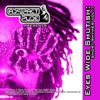 Abstract Rude - Eyes Wide Shuttish: Short Rhymes Vol. 1