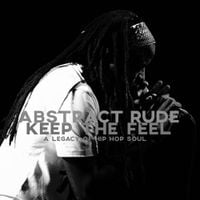 Abstract Rude - Keep the Feel: A Legacy of Hip Hop Soul