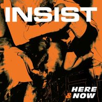 Insist - Here & Now