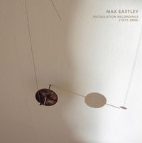 Max Eastley - Installation Recordings (1973-2008)
