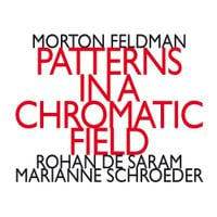 Rohan De Saram / Marianne Schroeder - Morton Feldman: Patterns in a Chromatic Field