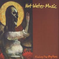Hot Water Music - Finding the Rhythms