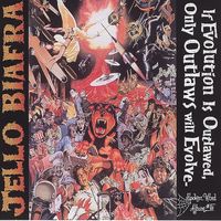 Jello Biafra - If Evolution Is Outlawed, Only Outlaws Will Evolve