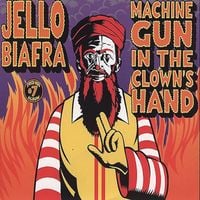 Jello Biafra - Machine Gun in the Clown's Hand