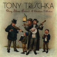 Tony Trischka - Glory Shone Around: A Christmas Collection