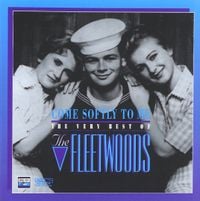 The Fleetwoods - Come Softly To Me: The Very Best Of The Fleetwoods
