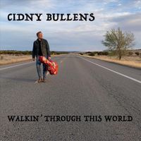 Cidny Bullens - Walkin' Through This World