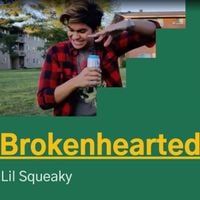 Lil Squeaky - b r o k e n h e a r t e d