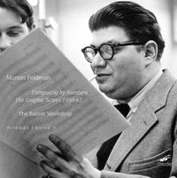 The Barton Workshop - Feldman Edition 9: Composing by Numbers - The Graphic Scores 1950-67