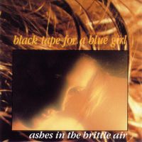 Black Tape For A Blue Girl - Ashes in the Brittle Air