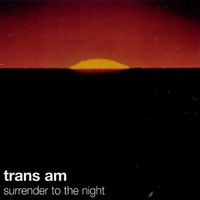 Trans Am - Surrender to the Night