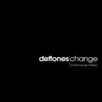 Deftones - Change (In the House of Flies)