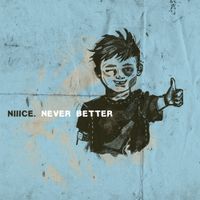 Niiice. - Never Better
