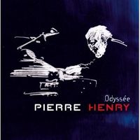 Pierre Henry - Odyss&eacute;e