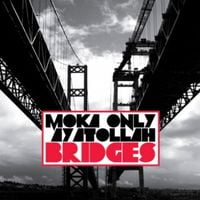 Moka Only & Ayatollah - Bridges