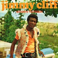 Jimmy Cliff - Goodbye Yesterday
