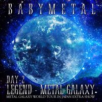 BABYMETAL - LEGEND - METAL GALAXY [DAY 2]